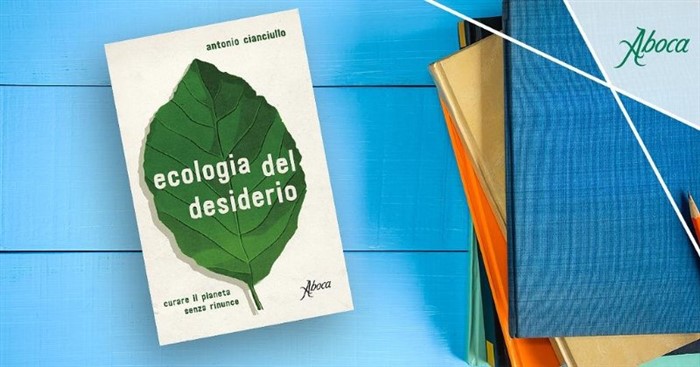 Ecologia del desiderio. Curare il pianeta senza rinunce